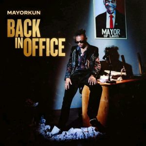 Mayorkun – Back In Office Album