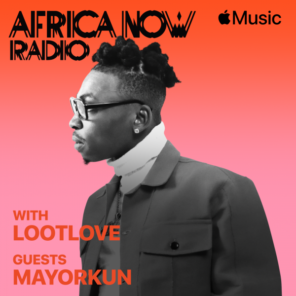 Apple Music's Africa Now Radio With LootLove This Sunday With Mayorkun
