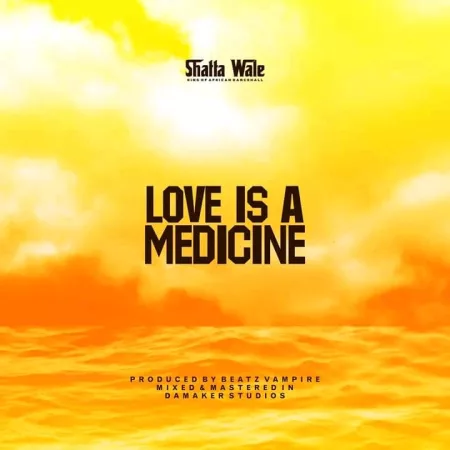 Shatta Wale – Love Is A Medicine
