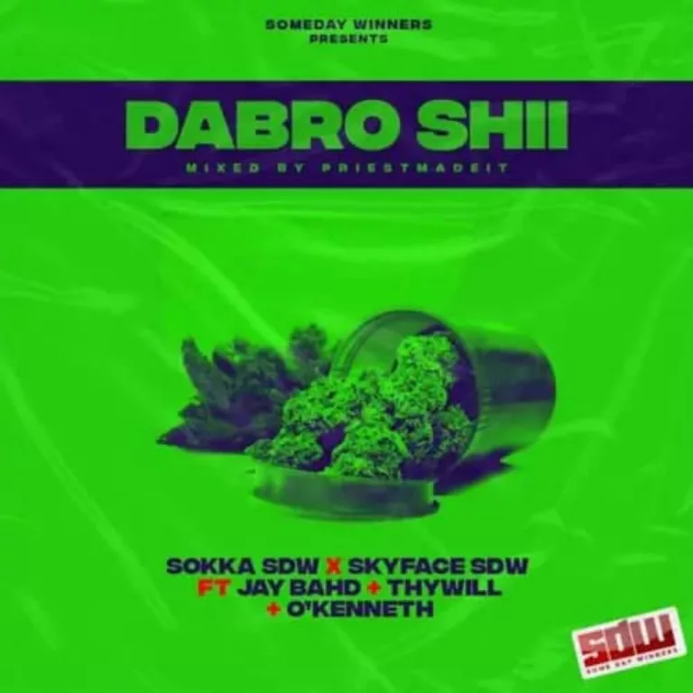 Sokka SDW & Skyface SDW – Dabro Shii ft. Jay Bahd, O’Kenneth & Thywill Sokka SDW & Skyface SDW – Dabro Shii ft. Jay Bahd, O’Kenneth & Thywill