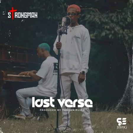 Strongman – Last Verse (Prod. By TubhaniMuzik)