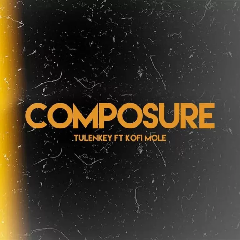 Tulenkey – Composure (Remix) ft. Kofi Mole Tulenkey – Composure (Remix) ft. Kofi Mole