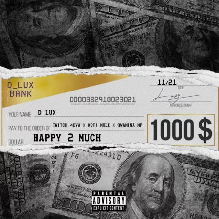 D Lux – Happy 2 Much ft. Twitch 4EVA, Kofi Mole & Quamina MP