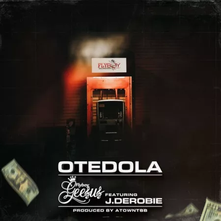 Flyboy Geesus - Otedola Ft. J Derobie