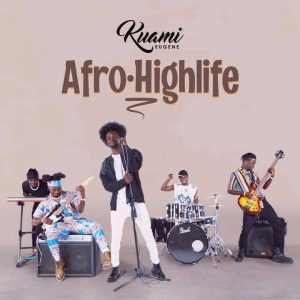 Kuami Eugene – Afro Highlife EP Kuami Eugene – Afro Highlife EP