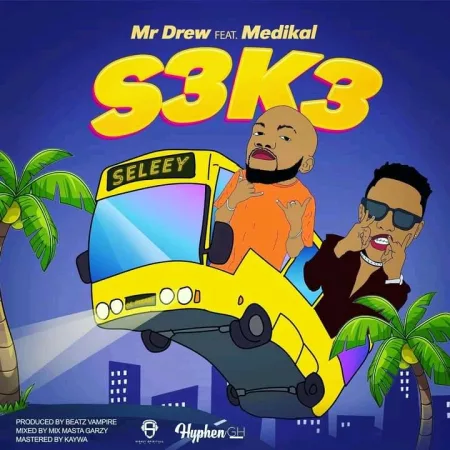 Mr Drew – S3k3 ft. Medikal