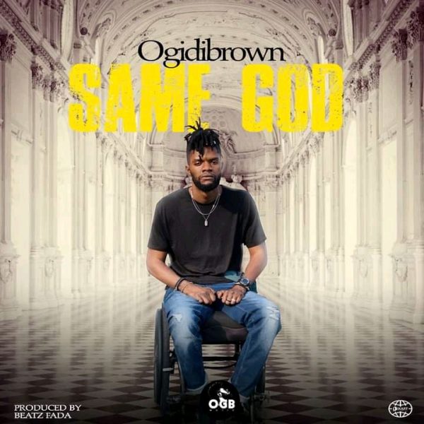 Ogidi Brown – Same God Prod. By Beatz Fada