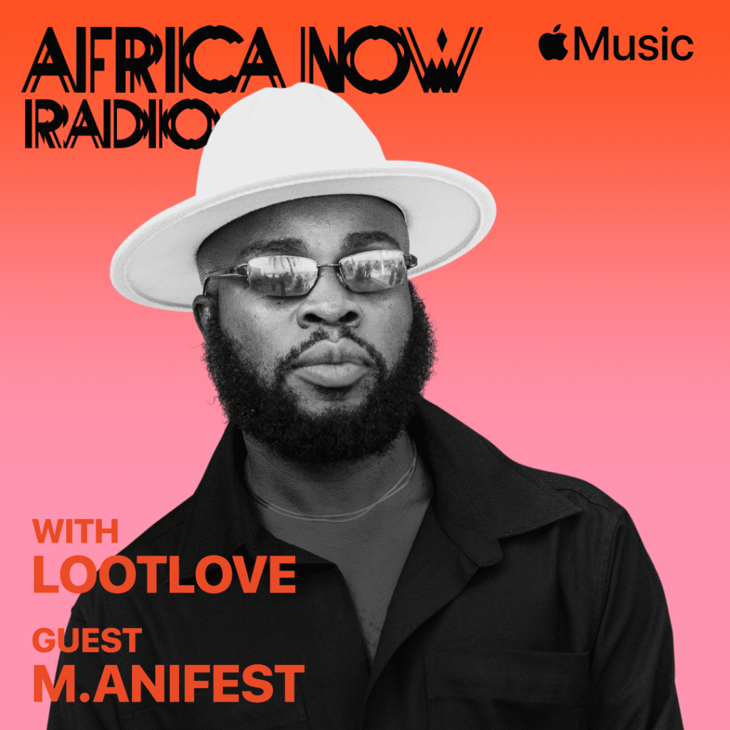 Apple Music's Africa Now Radio With LootLove This Sunday With M.anifest