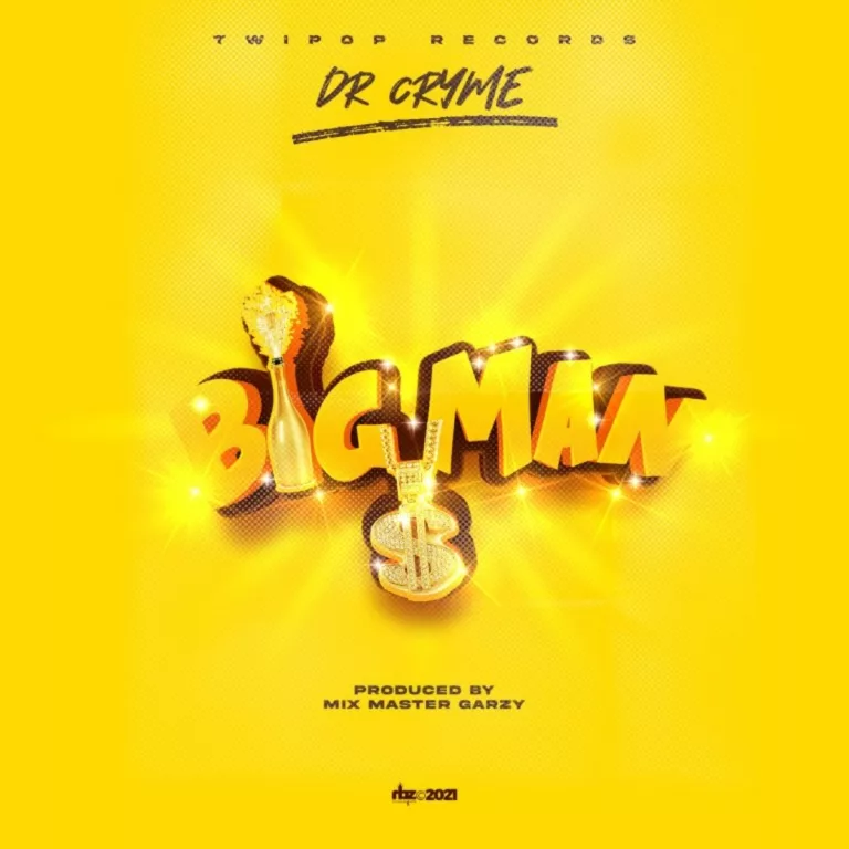 Dr Cryme – Big Man (Prod. By Mix Masta Garzy) Dr Cryme – Big Man (Prod. By Mix Masta Garzy)