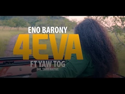 Eno Barony Ft Yaw Tog – 4Eva Official Video