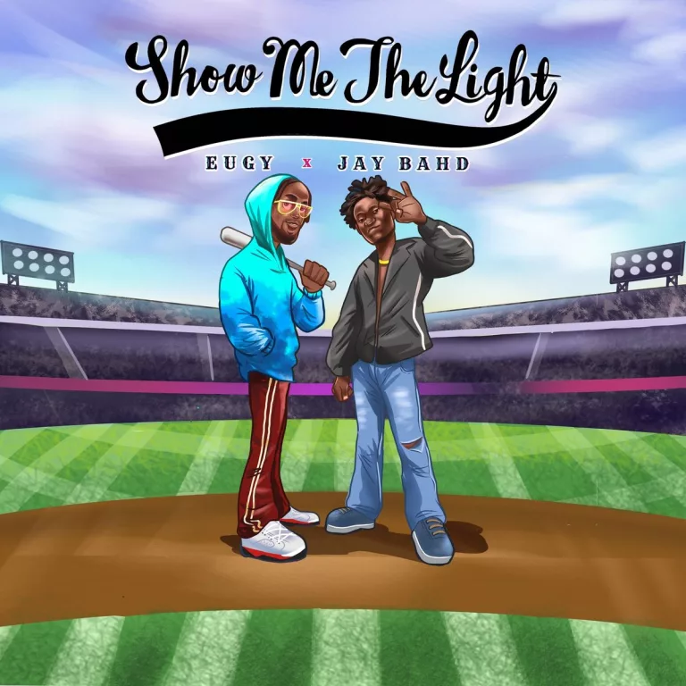 Eugy – Show Me The Light Ft. Jay Bahd Eugy - Show Me The Light Ft. Jay Bahd