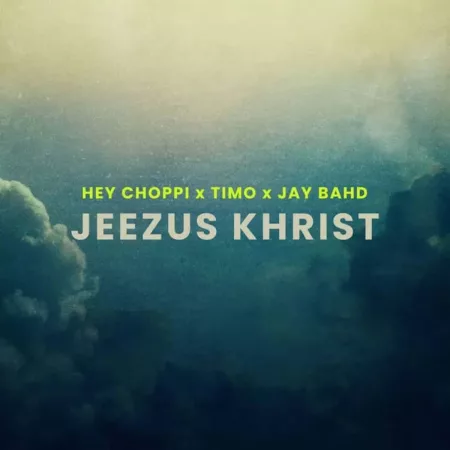 Hey Choppi – Jeezus Khrist (Remix) ft. Jay Bahd & Timo