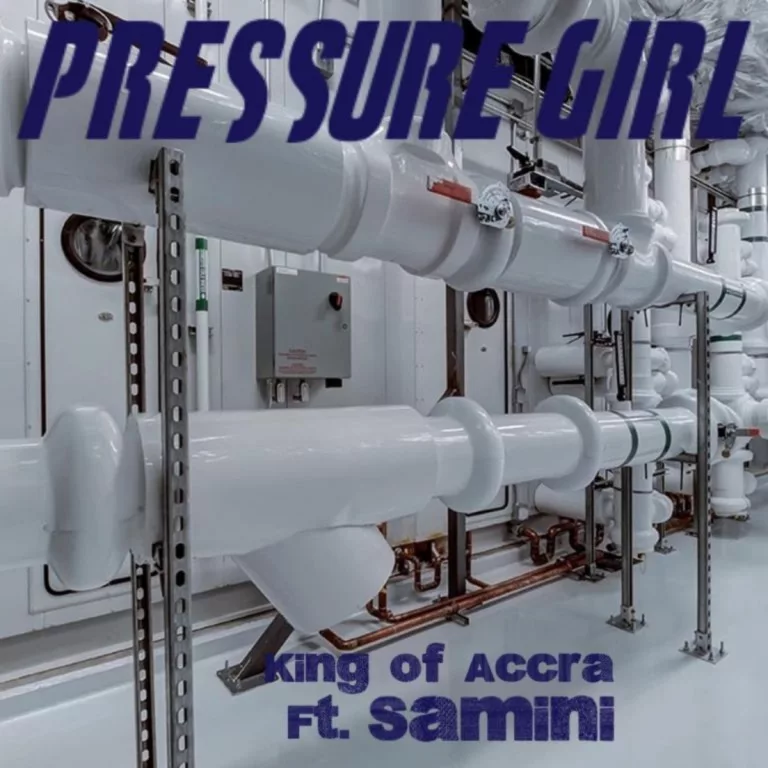 King Of Accra – Pressure Girl ft. Samini King Of Accra – Pressure Girl ft. Samini