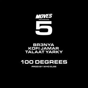 Kofi Jamar &ndash; 100 Degrees ft. Br3nya & Talaat Yarky