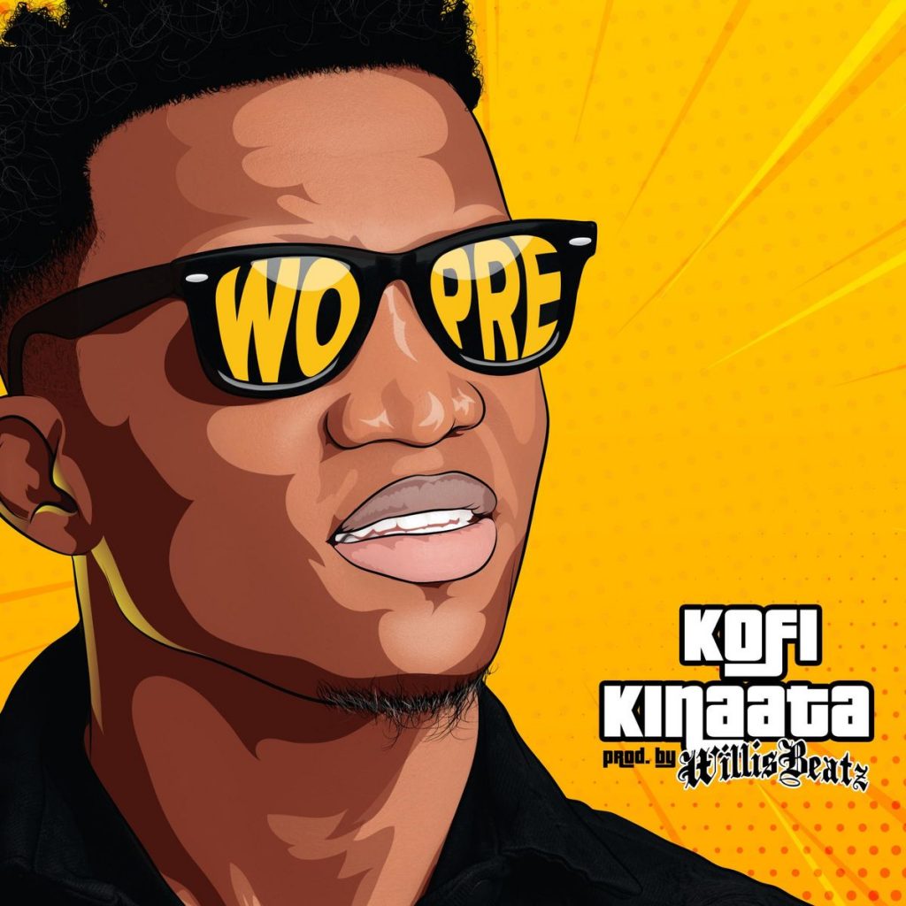 Kofi Kinaata - Wo Pre (Prod. By WillisBeatz)