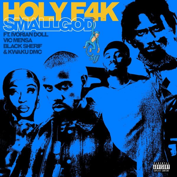 Smallgod – Holy F4k ft. Ivorian Doll, Vic Mensa, Black Sherif & Kwaku DMC
