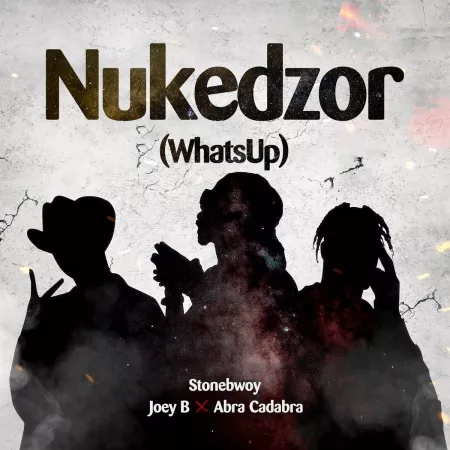 Stonebwoy – Nukedzor (What’s Up) ft. Joey B & Abra Cadabra