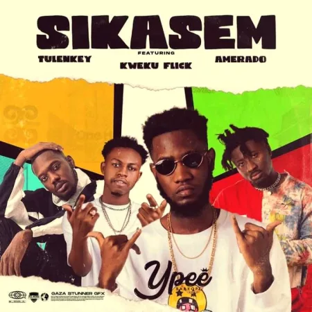 Ypee – Sikas3m ft. Kweku Flick, Tulenkey & Amerado