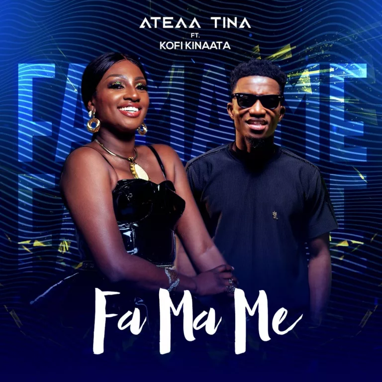 Ateaa Tina - Fa Ma Me Ft. Kofi Kinaata