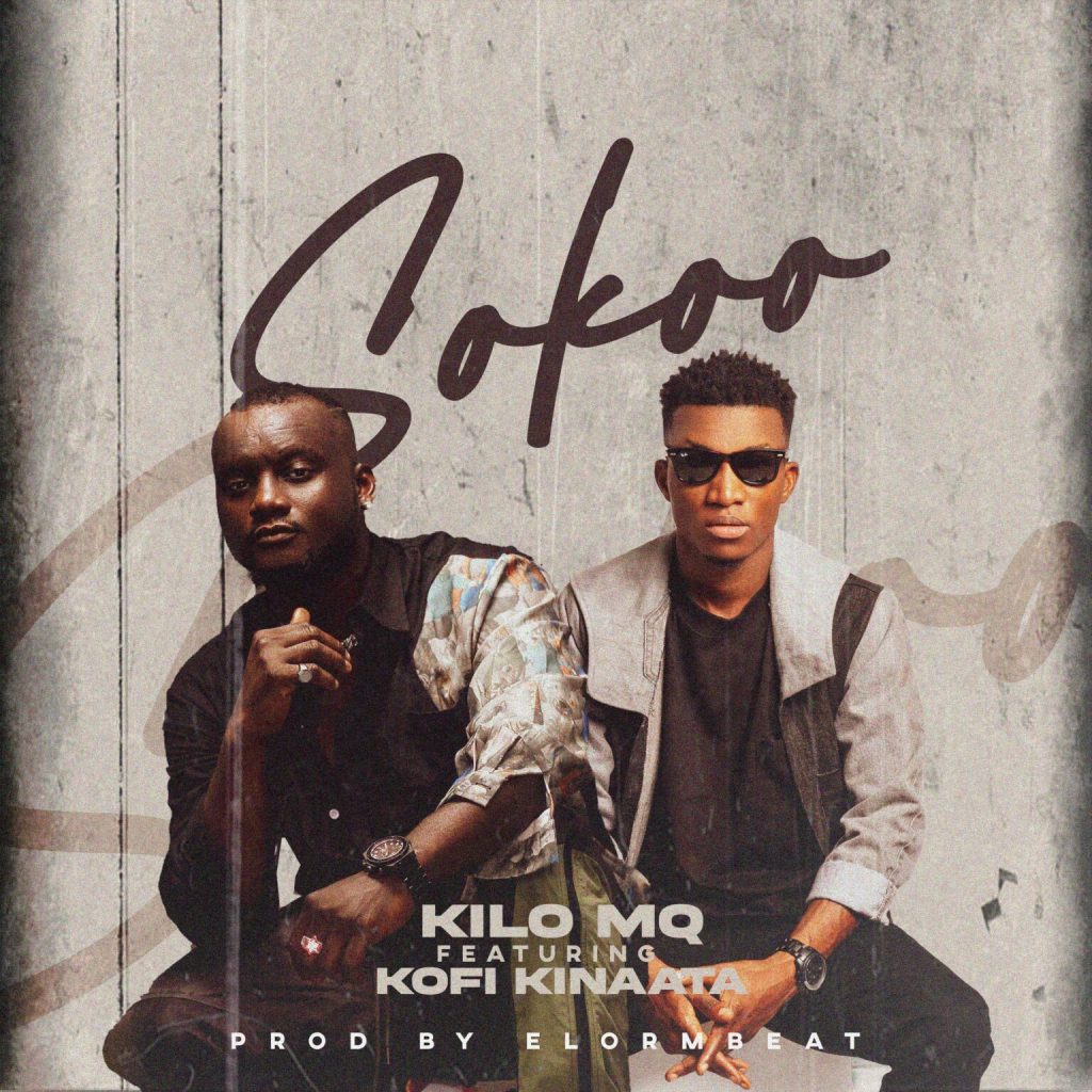 Kilo MQ – Sokoo ft. Kofi Kinaata