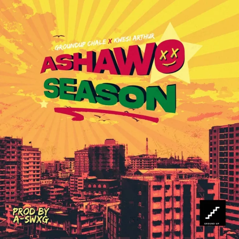 Kwesi Arthur – Ashawo Season ft. Ground Up Chale