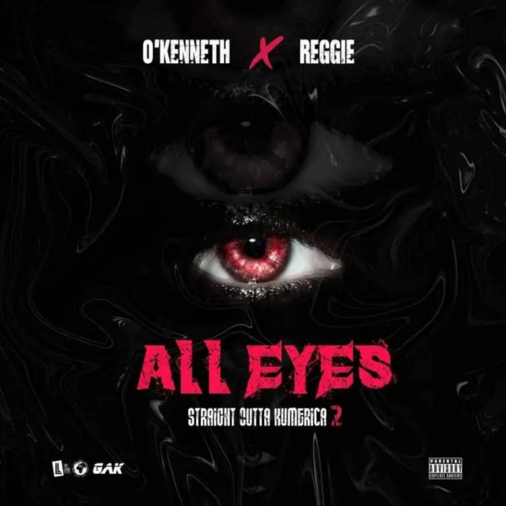 O’Kenneth x Reggie – All Eyes