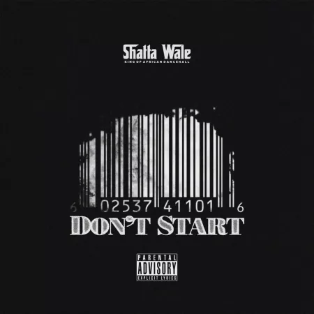 Shatta Wale – Don’t Start (Prod. By Beatz Vampire)
