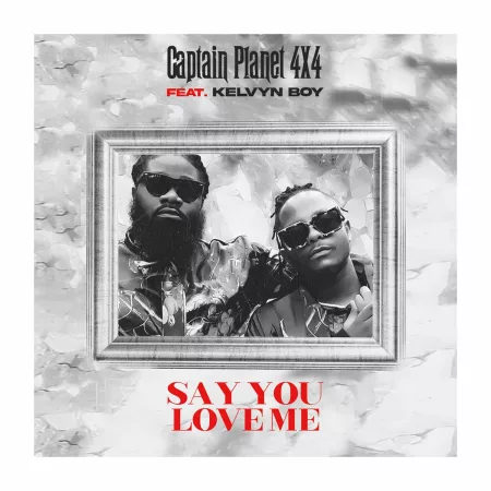 Captain Planet 4×4 – Say You Love Me Ft. Kelvyn Boy