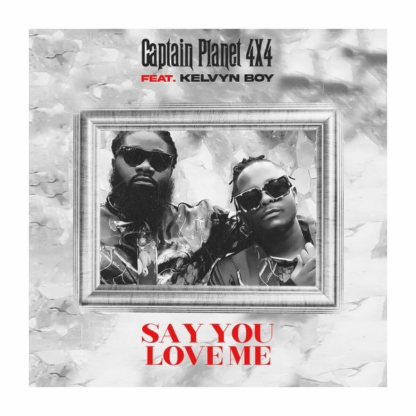 Captain Planet 4x4 - Say You Love Me Ft. Kelvyn Boy