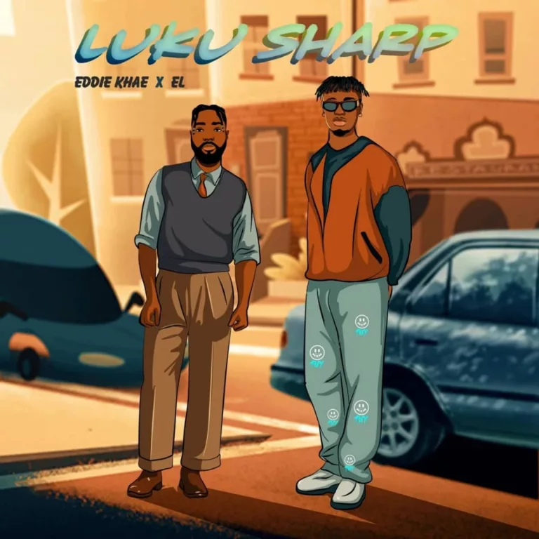 Eddie Khae – Luku Sharp Ft. E.L Eddie Khae – Luku Sharp Ft. E.L