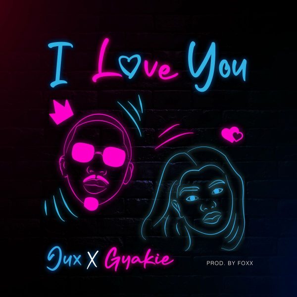 Jux Ft. Gyakie - I Love You Mp3 Download