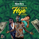 Kwame Barry – Yay3 Hye Ft. Amerado & Kweku Flick