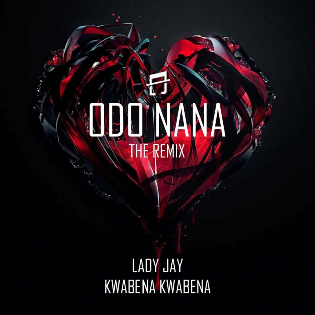 Lady Jay - ODO NANA Remix Ft. Kwabena Kwabena