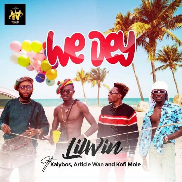 Lil Win - We Dey ft. Kofi Mole, Article Wan & Kalybos