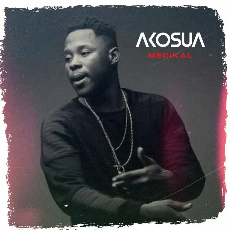 Medikal – Akosua Medikal - Akosua