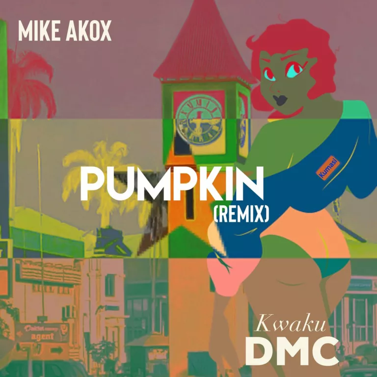 Mike Akox – Pumpkin (Remix) Ft. Kwaku DMC Mike Akox - Pumpkin (Remix) Ft. Kwaku DMC