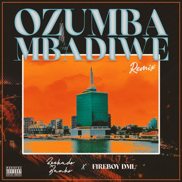 Reekado Banks - Ozumba Mbadiwe (Remix) Ft. Fireboy Dml