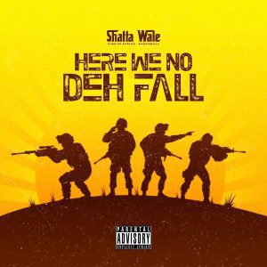 Shatta Wale – Here We no Deh Fall