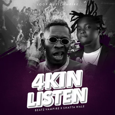 Beatzvampire – 4kin Listen Ft. Shatta Wale