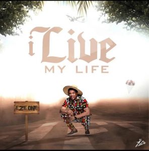 Eze One – I Live My Life