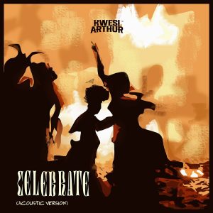 Kwesi Arthur – Celebrate (Acoustic)