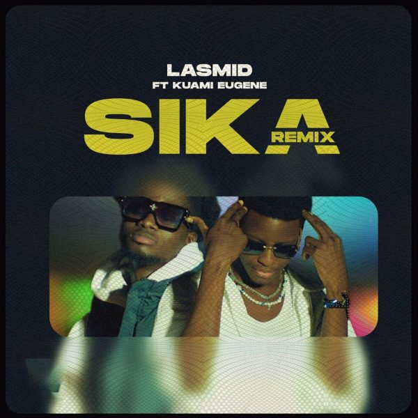 Sika Remix by Lasmid Ft. Kuami Eugene