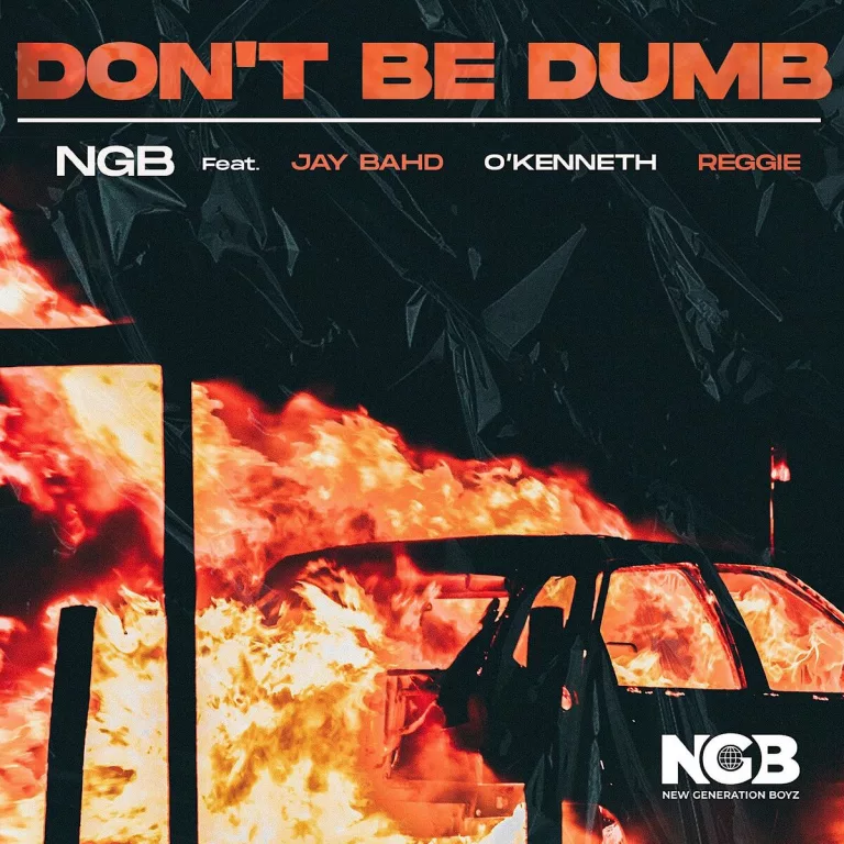 Ngb – Don’t Be Dumb Ft. Jay Bahd, O’Kenneth & Reggie Ngb - Don't Be Dumb Ft. Jay Bahd, O'Kenneth & Reggie