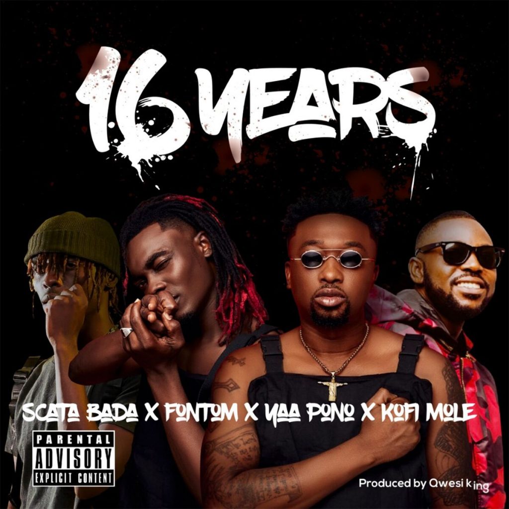 Scata Bada - 16 Years Ft. Fantom, Yaa Pono & Kofi Mole