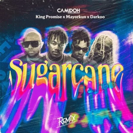 Camidoh - Sugarcane (Remix) Ft. Mayorkun, Darkoo & King Promise