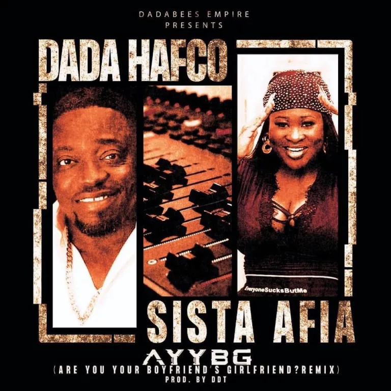Dada Hafco – Are You Your Boyfriends Girlfriend Remix ft. Sista Afia Dada Hafco – Are You Your Boyfriends Girlfriend Remix ft. Sista Afia