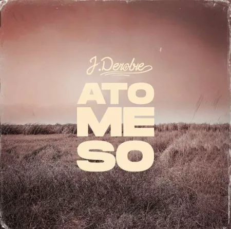 J.Derobie – Ato Me So