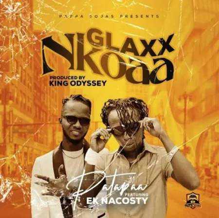 Patapaa – Glass Nkoaa Ft. Nacosty