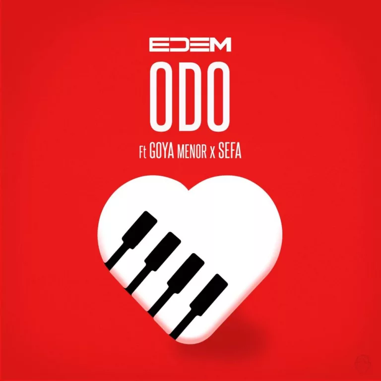 Edem – Odo ft. Goya Menor & Sefa Edem - Odo ft. Goya Menor & Sefa