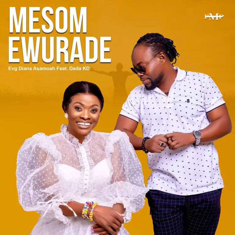 Diana Asamoah – Mesom Ewurade Ft. Dada KD Diana Asamoah – Mesom Ewurade Ft. Dada KD